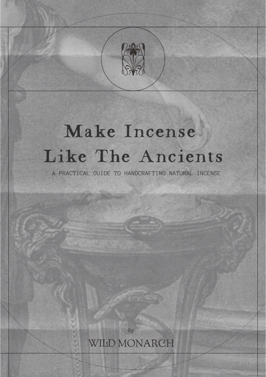 Make Incense Like the Ancients : A Practical Guide to Handcrafting Natural Incense